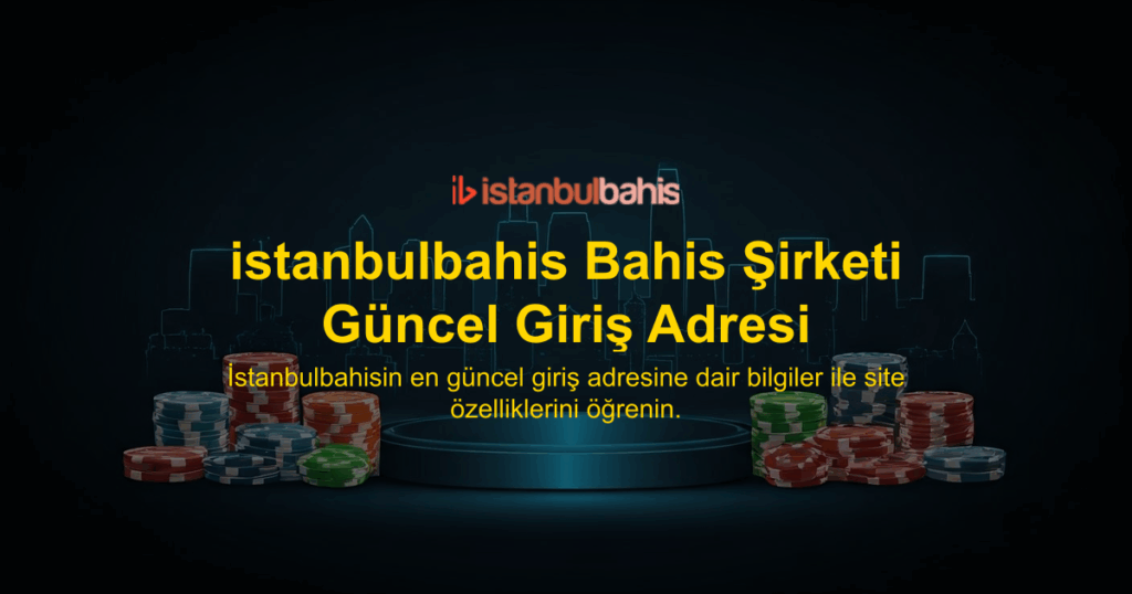 istanbulbahis Bahis Şirketi Güncel Giriş Adresi