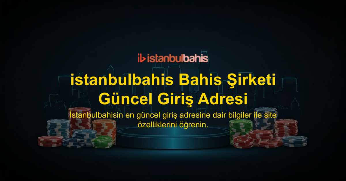 istanbulbahis Bahis Şirketi Güncel Giriş Adresi