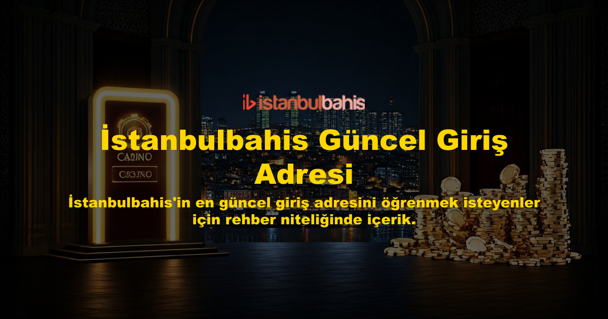 İstanbulbahis Güncel Giriş Adresi