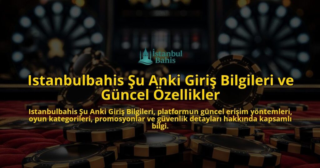 Istanbulbahis-u-Anki-Giri-Bilgileri-ve-Gncel-zellikler-overlay-1768224713.jpg