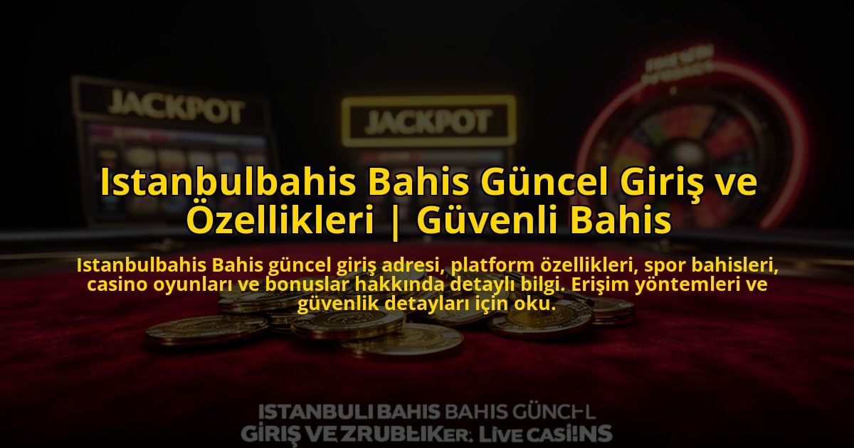 Istanbulbahis-Bahis-Guncel-Giris-ve-Ozellikleri-Guvenli-Bahis-overlay-1773614974.jpg