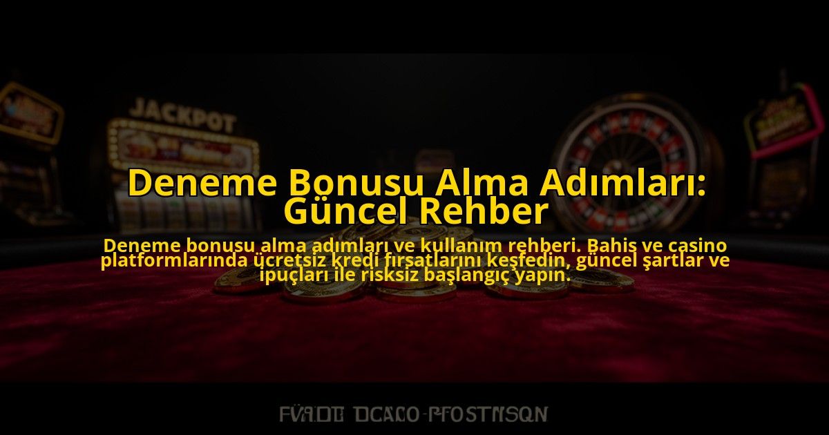 Deneme-Bonusu-Alma-Adimlari-Guncel-Rehber-overlay-1776039032.jpg