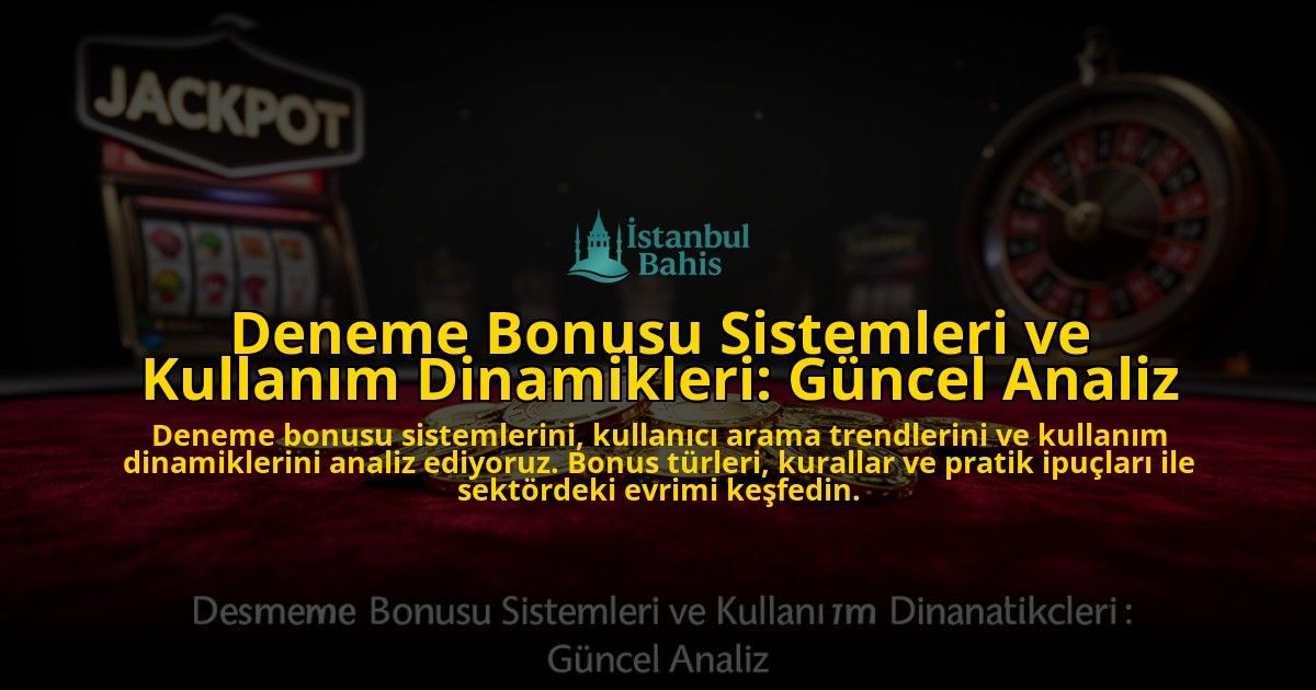Deneme-Bonusu-Sistemleri-ve-Kullanim-Dinamikleri-Guncel-Analiz-overlay-1776703427.jpg